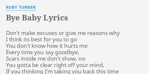 Bye Baby Lyrics By Ruby Turner Don T Make Excuses Or