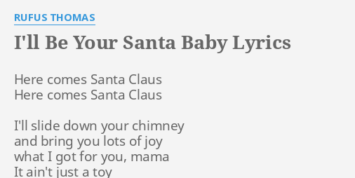 I Ll Be Your Santa Baby Lyrics By Rufus Thomas Here Comes