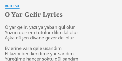 "O YAR GELIR" LYRICS by RUHI SU: O yar gelir, yazı...