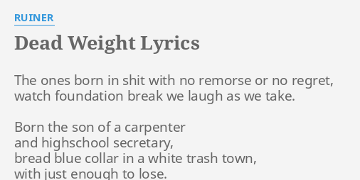 Dead Weight Lyrics By Ruiner The Ones Born In