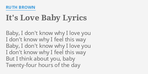 It S Love Baby Lyrics By Ruth Brown Baby I Don T Know