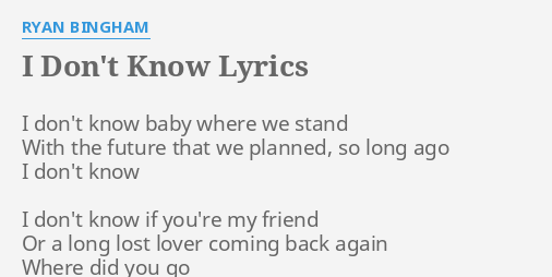 I Don T Know Lyrics By Ryan Bingham I Don T Know Baby Zobacz słowa utworu i don't know wraz z teledyskiem i tłumaczeniem. i don t know lyrics by ryan bingham i