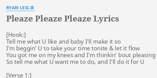 Pleaze Pleaze Pleaze Lyrics By Ryan Leslie Tell Me What U