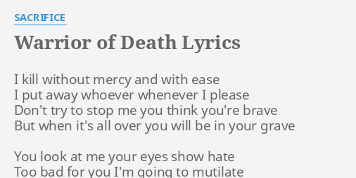 Warrior Of Death Lyrics By Sacrifice I Kill Without Mercy - 