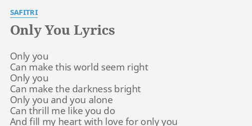 Only You Lyrics By Safitri Only You Can Make
