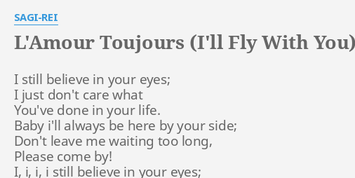 L Amour Toujours I Ll Fly With You Lyrics By Sagi Rei I Still Believe In