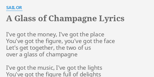 A Glass Of Champagne Lyrics By Sailor I Ve Got The Money