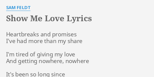 Show Me Love Lyrics By Sam Feldt Heartbreaks And Promises I Ve