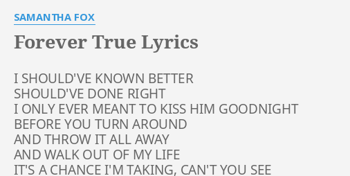 Forever True Lyrics By Samantha Fox I Should Ve Known Better