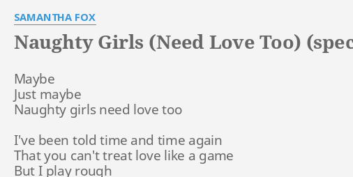 Naughty Girls Need Love Too Special Extended Version Lyrics By Samantha Fox Maybe Just