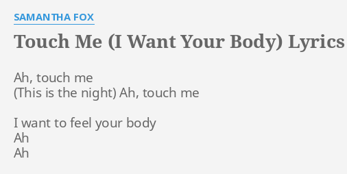 Touch me i want your body