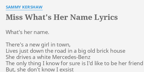 Miss Whats Her Name Lyrics By Sammy Kershaw Whats Her Name Theres