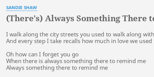 there-s-always-something-there-to-remind-me-lyrics-by-sandie-shaw