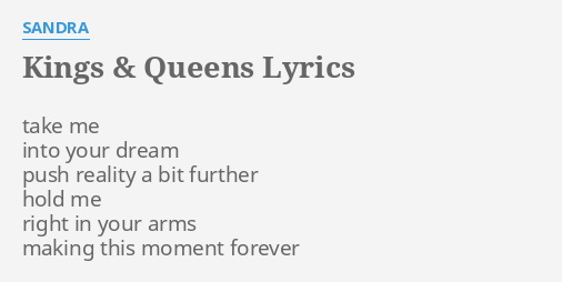 "KINGS & QUEENS" LYRICS by SANDRA: take me into your...