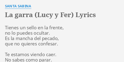 LA GARRA (LUCY Y FER) LYRICS by SANTA SABINA: Tienes un sello en