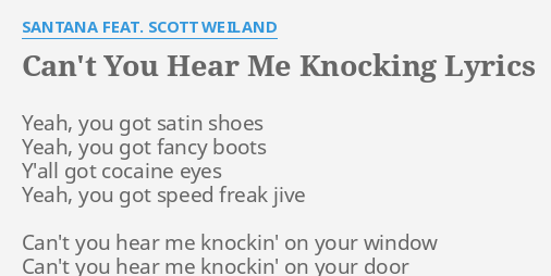 Can T You Hear Me Knocking Lyrics By Santana Feat Scott Weiland Yeah You Got Satin