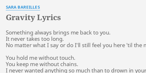 Gravity Lyrics By Sara Bareilles Something Always Brings Me