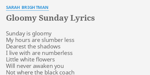 gloomy-sunday-lyrics-by-sarah-brightman-sunday-is-gloomy-my