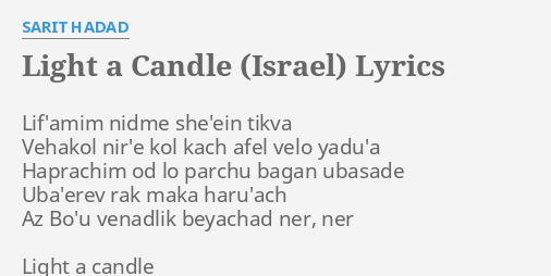 Light A Candle Israel Lyrics By Sarit Hadad Lif Amim Nidme She Ein Tikva