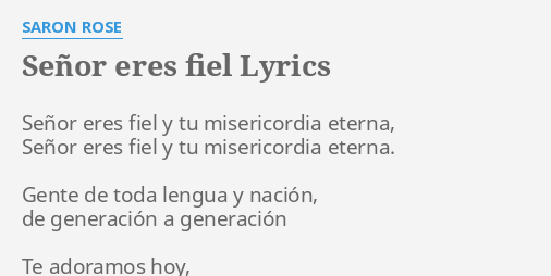 SeÑor Eres Fiel Lyrics By Saron Rose Señor Eres Fiel Y