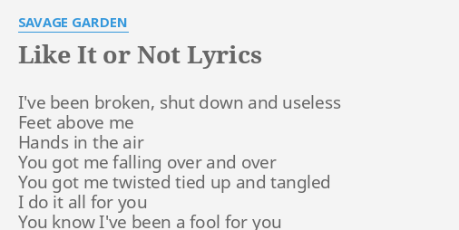 Like It Or Not Lyrics By Savage Garden I Ve Been Broken Shut