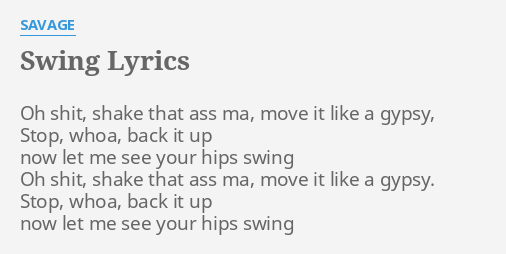 Swing Lyrics By Savage Oh S Shake That