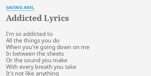 Addicted Lyrics By Saving Abel I M So Addicted To