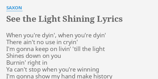 See The Light Shining Lyrics By Saxon When You Re Dyin When