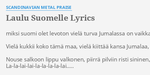 "LAULU SUOMELLE" LYRICS By SCANDINAVIAN METAL PRAISE: Miksi Suomi Olet ...