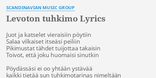 "LEVOTON TUHKIMO" LYRICS By SCANDINAVIAN MUSIC GROUP: Juot Ja Katselet ...