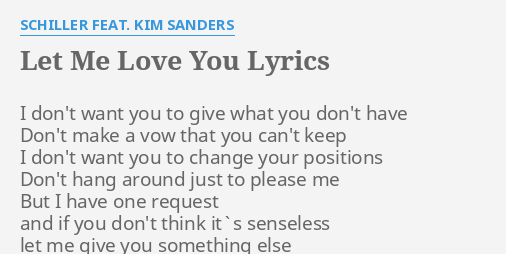 Let Me Love You Lyrics By Schiller Feat Kim Sanders I Don T