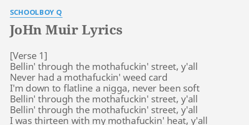 JOHN MUIR" LYRICS by SCHOOLBOY Q: Bellin