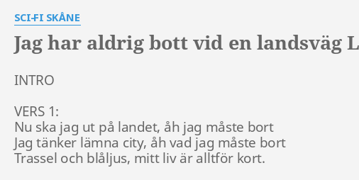 "JAG HAR ALDRIG BOTT VID EN LANDSVÄG" LYRICS By SCI-FI SKÅNE: INTRO ...