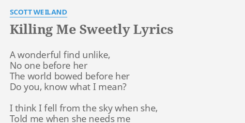 Killing Me Sweetly Lyrics By Scott Weiland A Wonderful Find Unlike