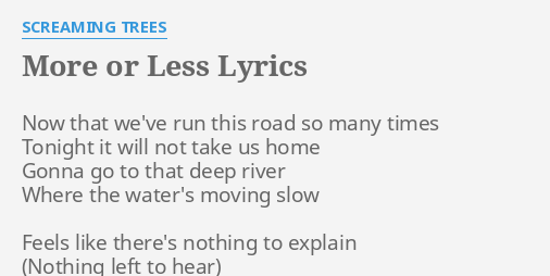 Download More Or Less Lyrics By Screaming Trees Now That We Ve Run