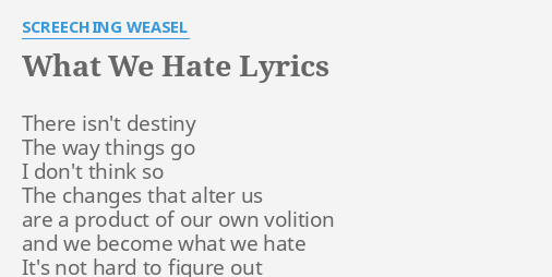 what-we-hate-lyrics-by-screeching-weasel-there-isn-t-destiny-the