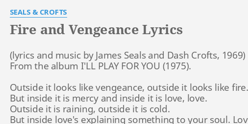 Fire And Vengeance Lyrics By Seals Crofts From The Album I Ll