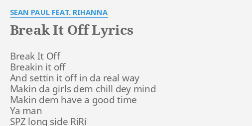 Break It Off Lyrics By Sean Paul Feat Rihanna Break It Off Breakin