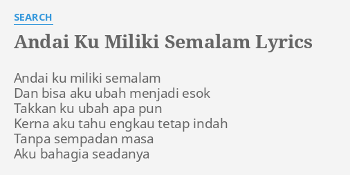 Andai Ku Miliki Semalam Lyrics By Search Andai Ku Miliki Semalam