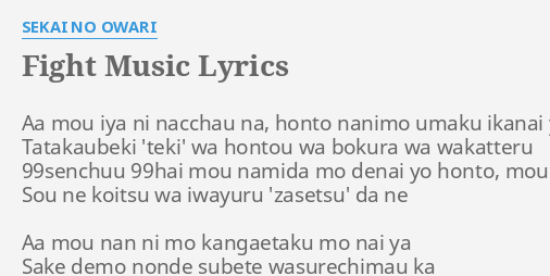 Fight Music Lyrics By Sekai No Owari Mou Iya Ni