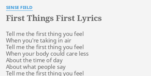 first-things-first-lyrics-by-sense-field-tell-me-the-first