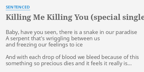 Killing Me Killing You Special Single Edit Lyrics By Sentenced Baby Have You Seen