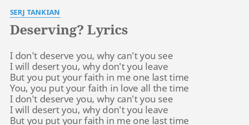 Deserving Lyrics By Serj Tankian I Don T Deserve You