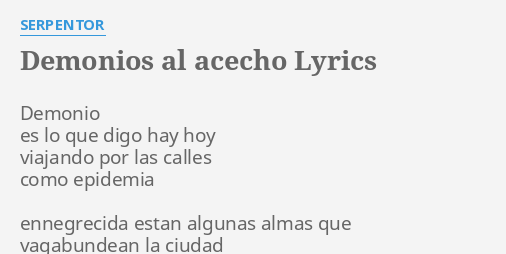 Demonios Al Acecho Lyrics By Serpentor Demonio Es Lo Que