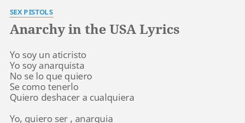 "ANARCHY IN THE USA" LYRICS by S** PISTOLS: Yo soy un aticristo...