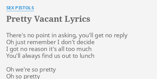 Pretty Vacant Lyrics By S Pistols Theres No Point In 6602