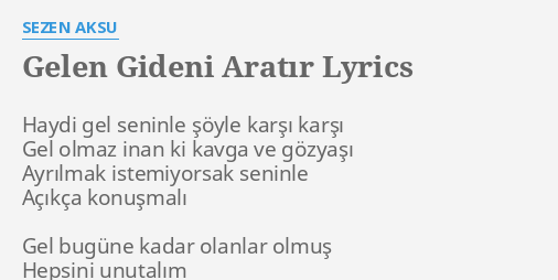 "GELEN GIDENI ARATIR" LYRICS By SEZEN AKSU: Haydi Gel Seninle şöyle...