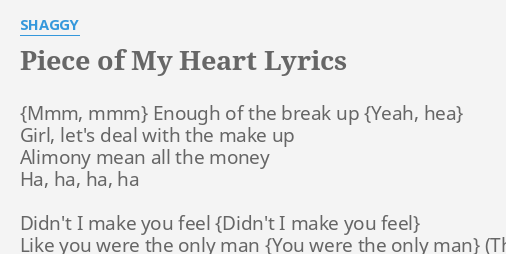 Piece Of My Heart Lyrics By S Gy Enough Of The Break