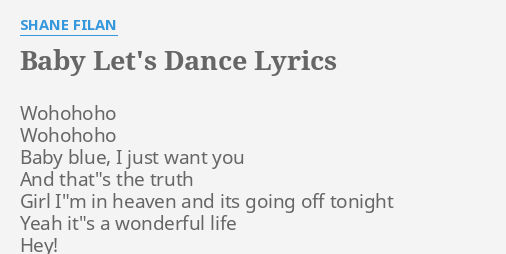 Baby Let S Dance Lyrics By Shane Filan Wohohoho Wohohoho Baby