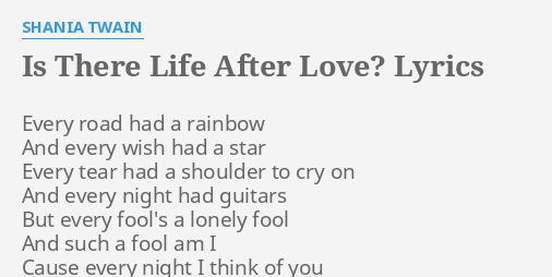 is-there-life-after-love-lyrics-by-shania-twain-every-road-had-a